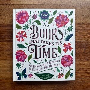 A Book That Takes Its Time: An Unhurried Adventure in Creative Mindfulness